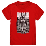 No Pain No Gain  - Kids Premium Shirt