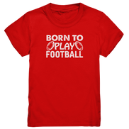 Born to Play - Kids Premium Shirt