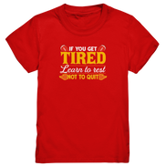 If you get Tired - Kids Premium Shirt