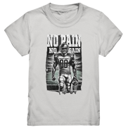 No Pain No Gain  - Kids Premium Shirt
