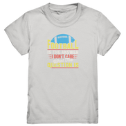 Football is the Answer - Kids Premium Shirt