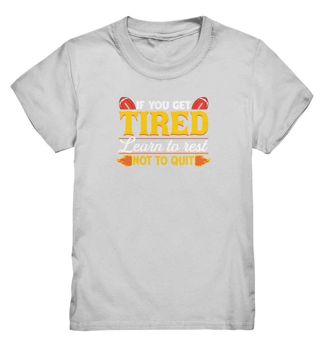 If you get Tired - Kids Premium Shirt