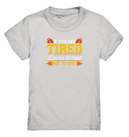 If you get Tired - Kids Premium Shirt