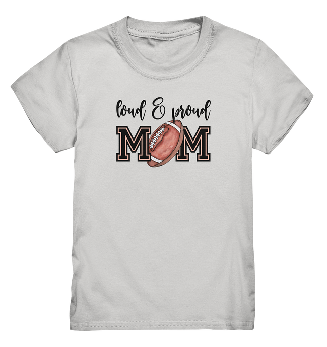 Loud &amp; Proud Mom - Kids Premium Shirt