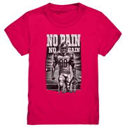 No Pain No Gain  - Kids Premium Shirt