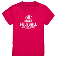 Make Football Violent again - Kids Premium Shirt