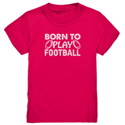 Born to Play - Kids Premium Shirt