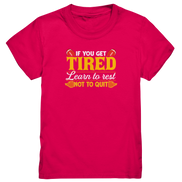If you get Tired - Kids Premium Shirt