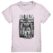No Pain No Gain  - Kids Premium Shirt