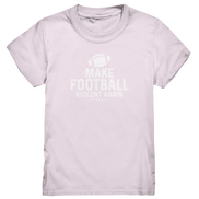 Make Football Violent again - Kids Premium Shirt