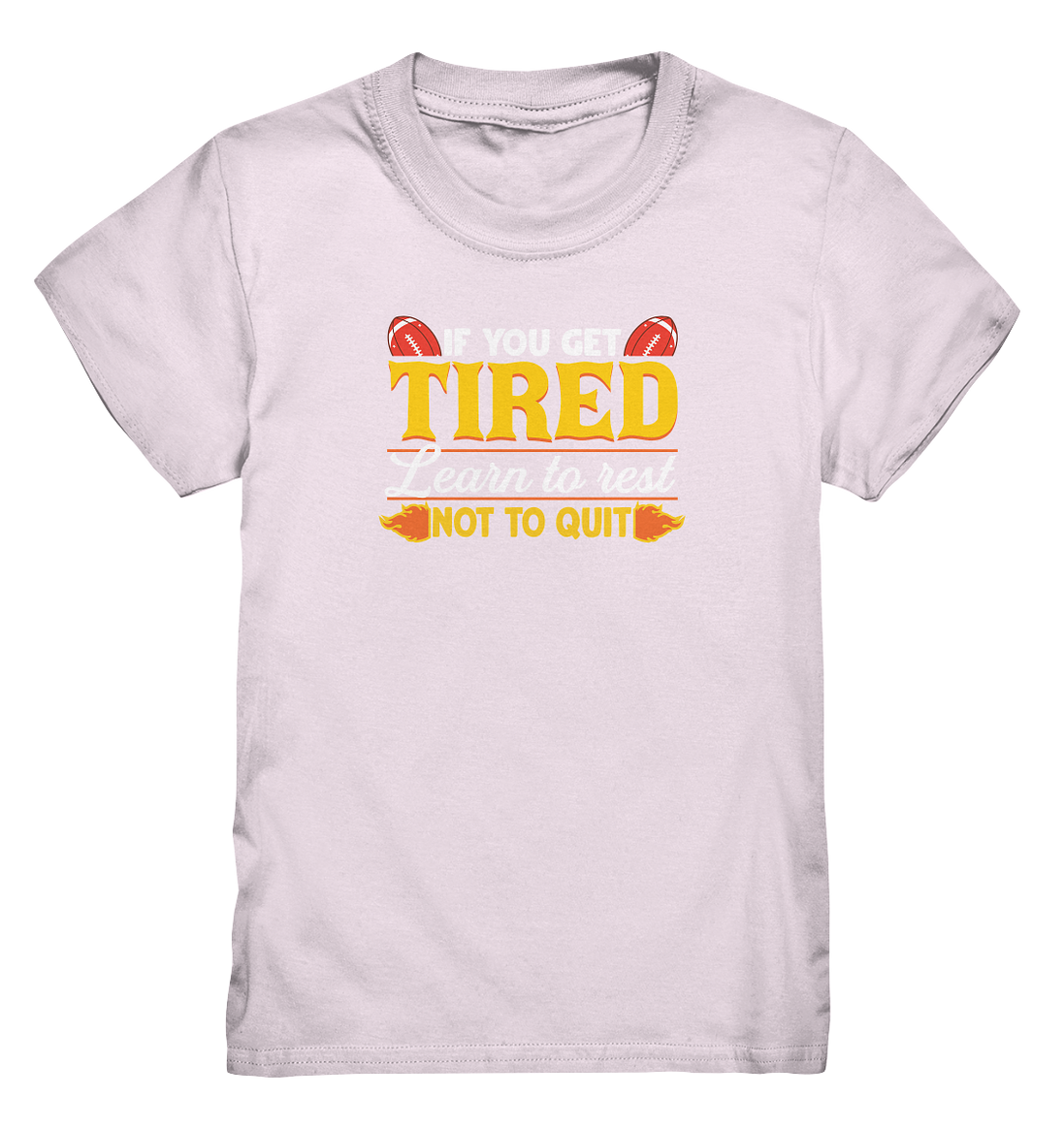 If you get Tired - Kids Premium Shirt