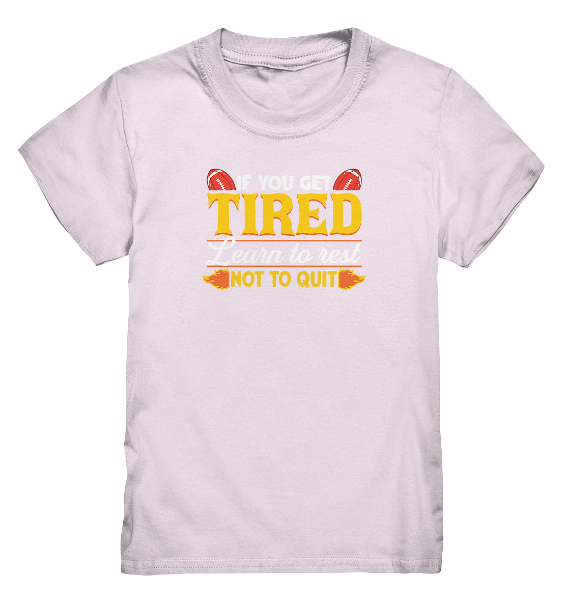 If you get Tired - Kids Premium Shirt