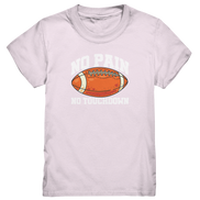 No Pain No Gain - Kids Premium Shirt