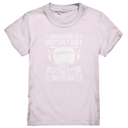 Football is importanter - Kids Premium Shirt