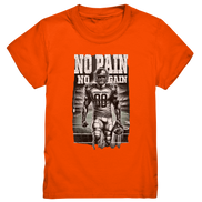 No Pain No Gain  - Kids Premium Shirt