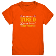 If you get Tired - Kids Premium Shirt
