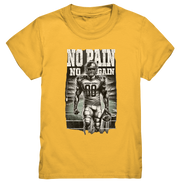 No Pain No Gain  - Kids Premium Shirt