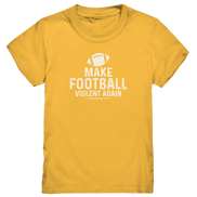 Make Football Violent again - Kids Premium Shirt