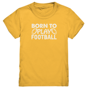Born to Play - Kids Premium Shirt
