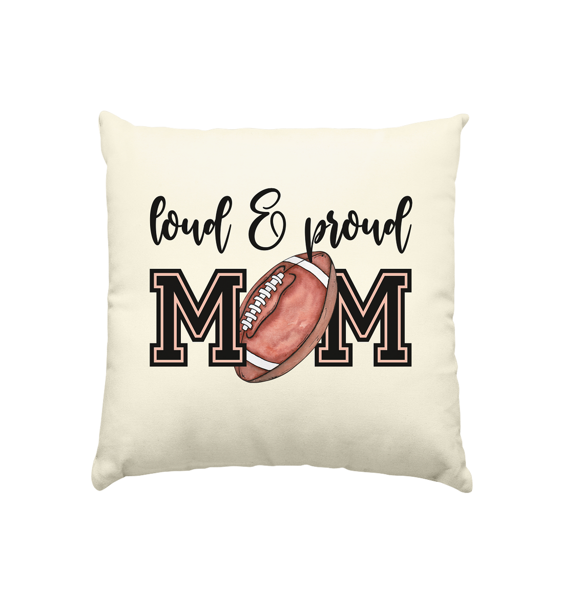Loud &amp; Proud Mom - Kissen natur 40x40cm