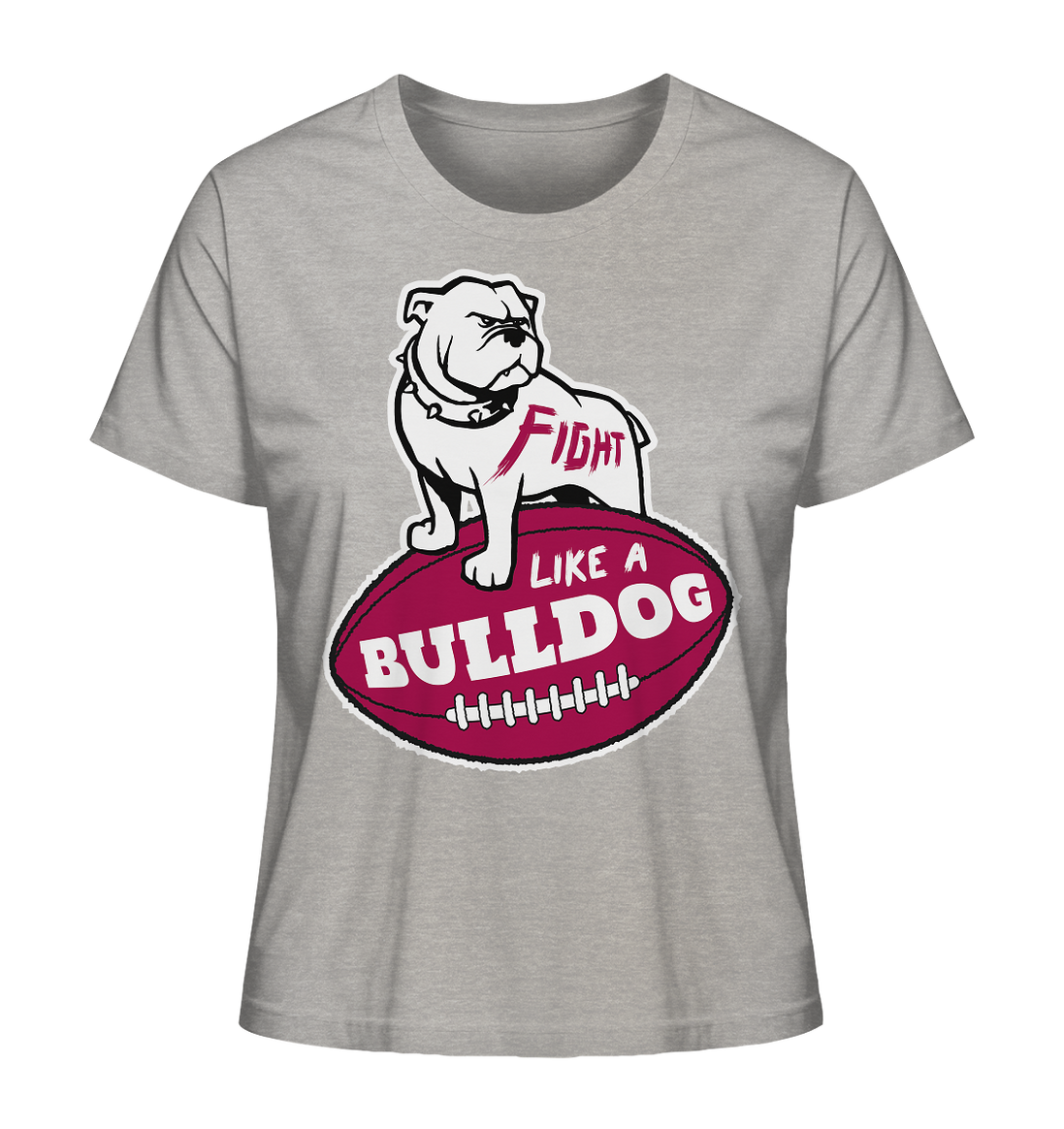 Fight like a Bulldog - Ladies Organic Shirt