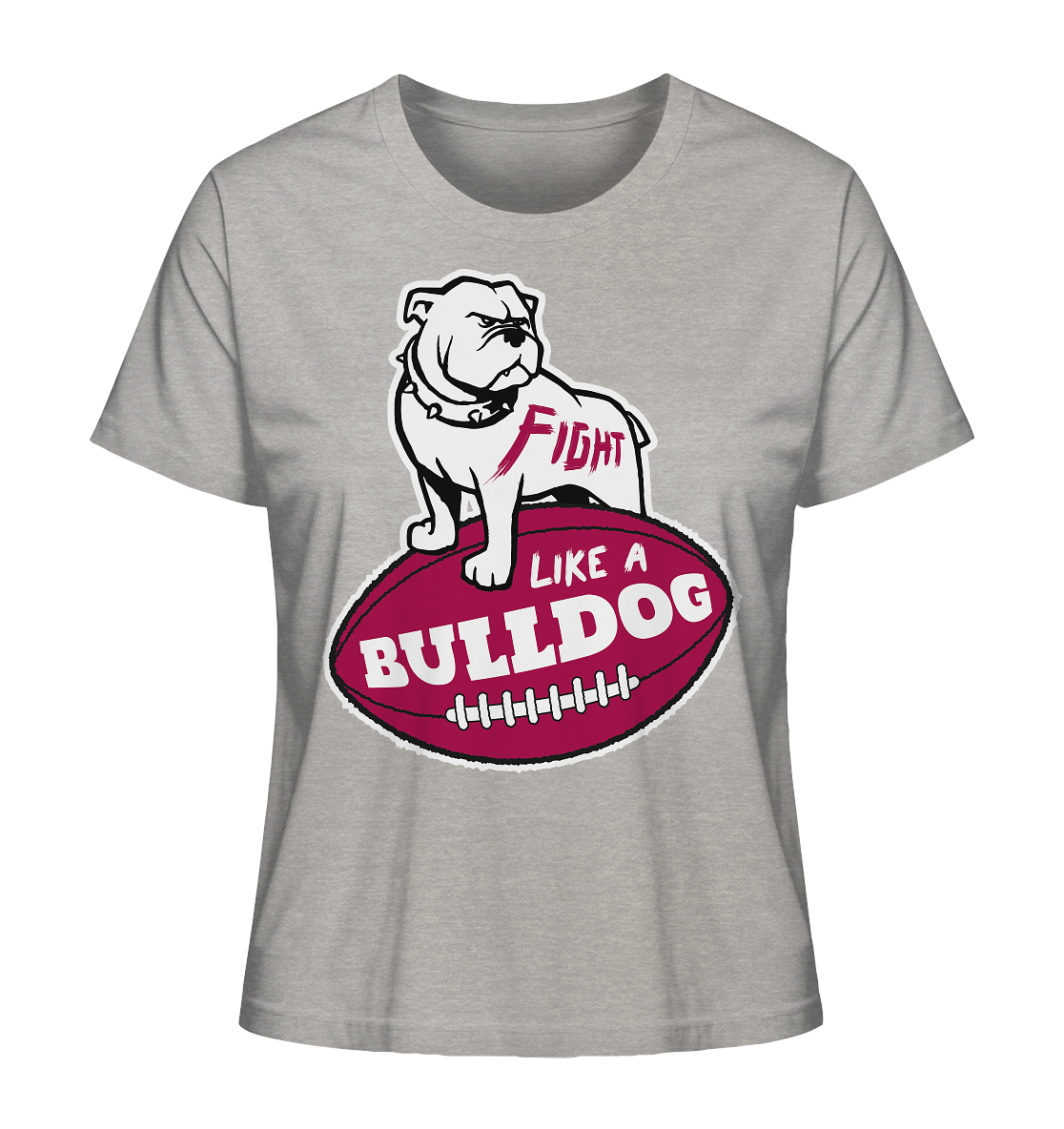 Fight like a Bulldog - Ladies Organic Shirt