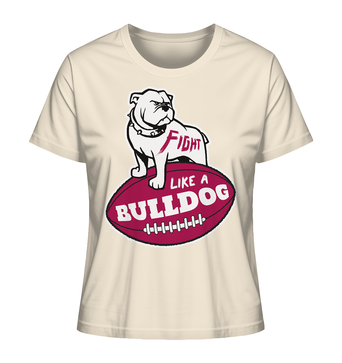 Fight like a Bulldog - Ladies Organic Shirt