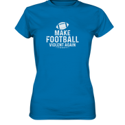 Make Football Violent again - Ladies Premium Shirt