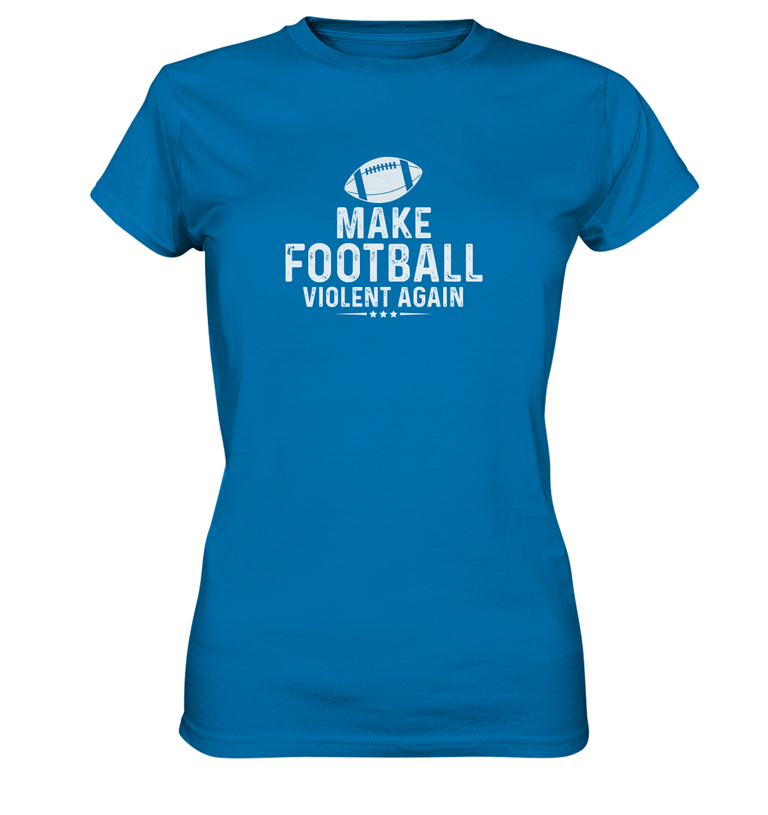 Make Football Violent again - Ladies Premium Shirt