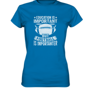 Football is importanter - Ladies Premium Shirt