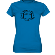Sundays are for Tailgating  II - Ladies Premium Shirt