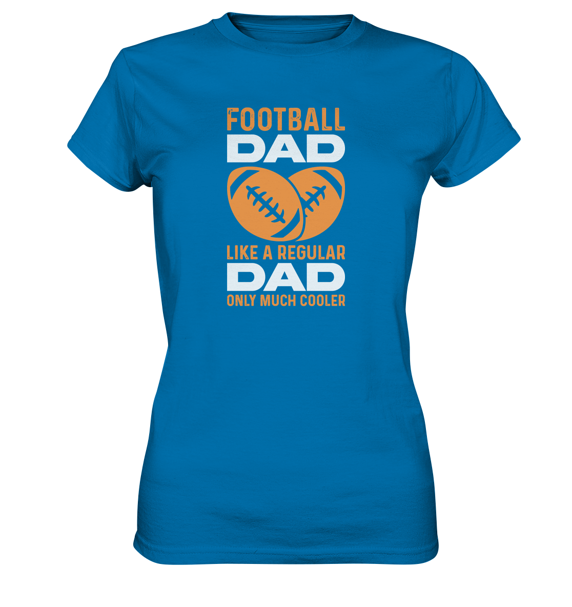 Football Dad Much Cooler - Ladies Premium Shirt