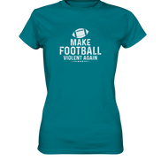 Make Football Violent again - Ladies Premium Shirt