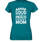 Loud and Proud Mom - Ladies Premium Shirt