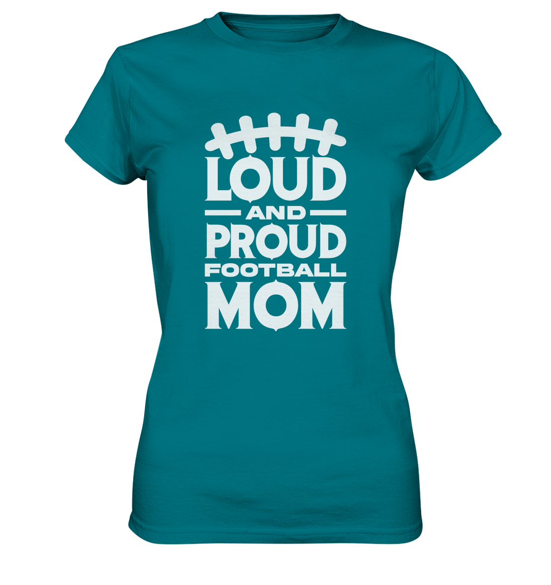 Loud and Proud Mom - Ladies Premium Shirt