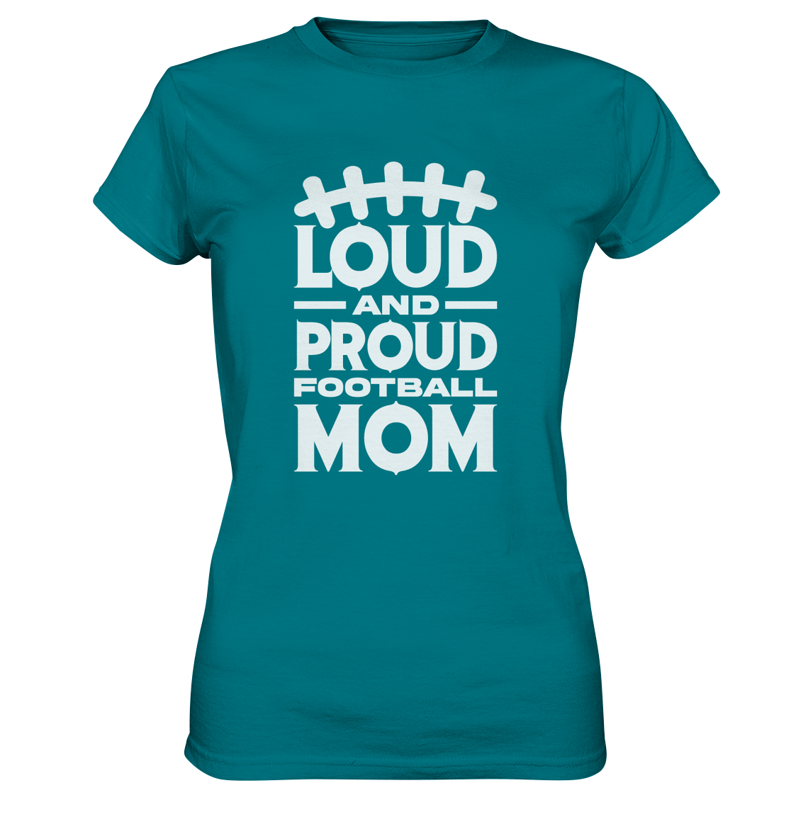 Loud and Proud Mom - Ladies Premium Shirt