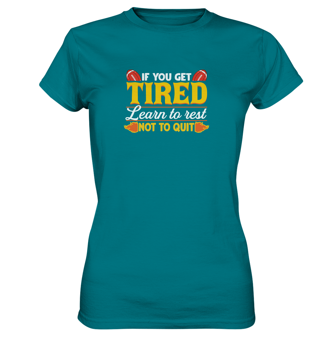 If you get Tired - Ladies Premium Shirt