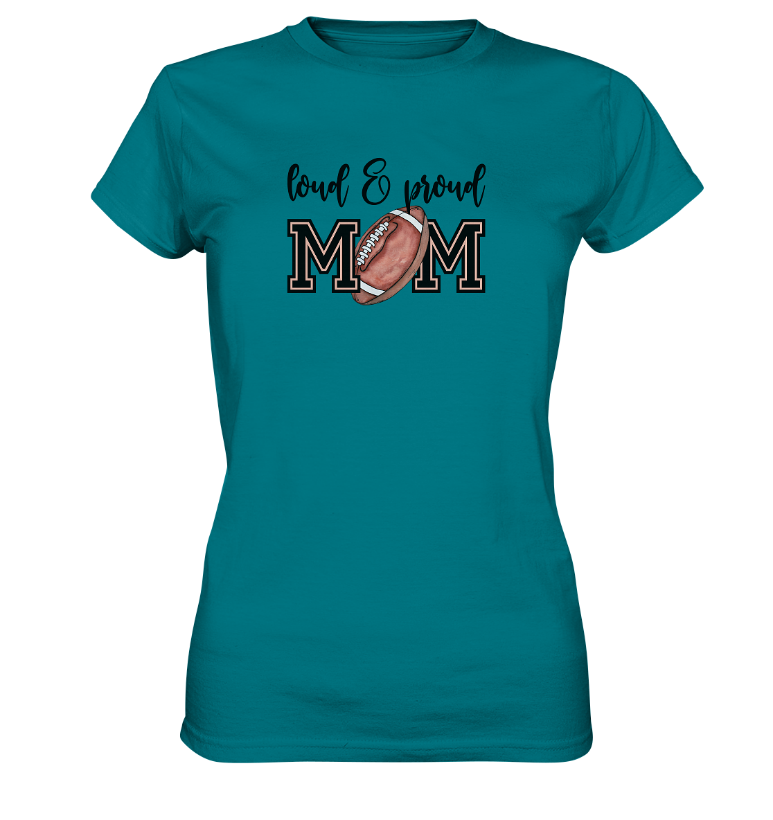 Loud & Proud Mom - Ladies Premium Shirt