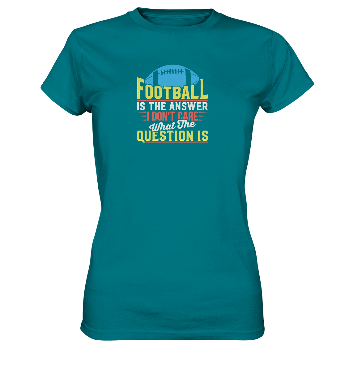 Football is the Answer - Ladies Premium Shirt