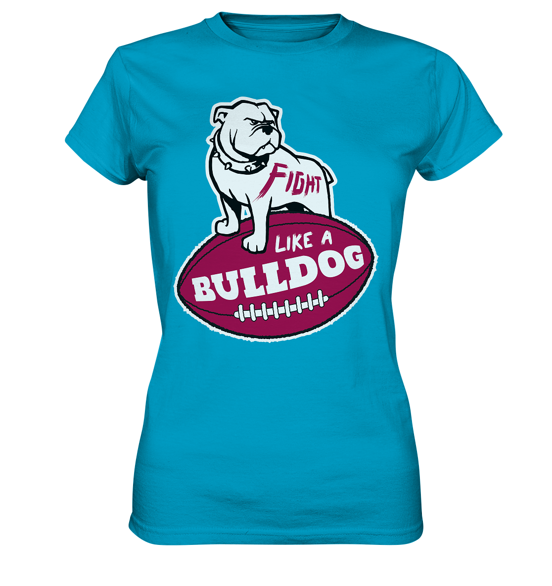 Fight like a Bulldog - Ladies Premium Shirt