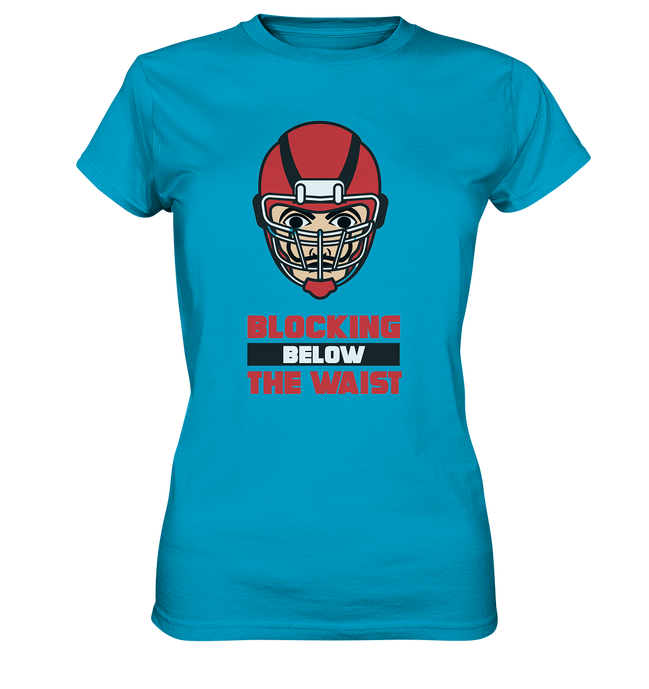 Blocking Below The Waist - Ladies Premium Shirt