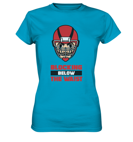 Blocking Below The Waist - Ladies Premium Shirt