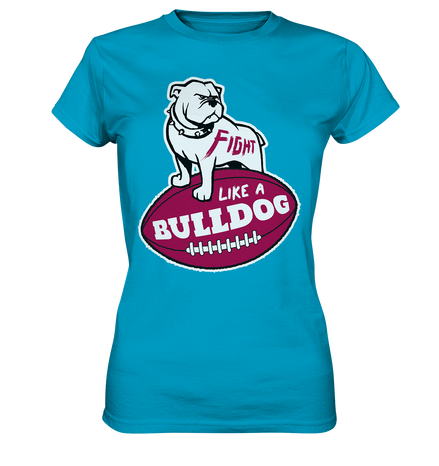 Fight like a Bulldog - Ladies Premium Shirt