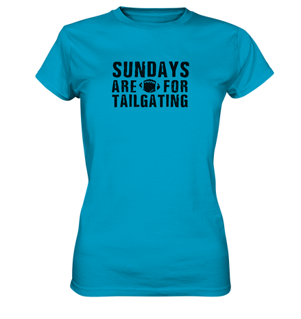 Sundays are for Tailgating  - Ladies Premium Shirt