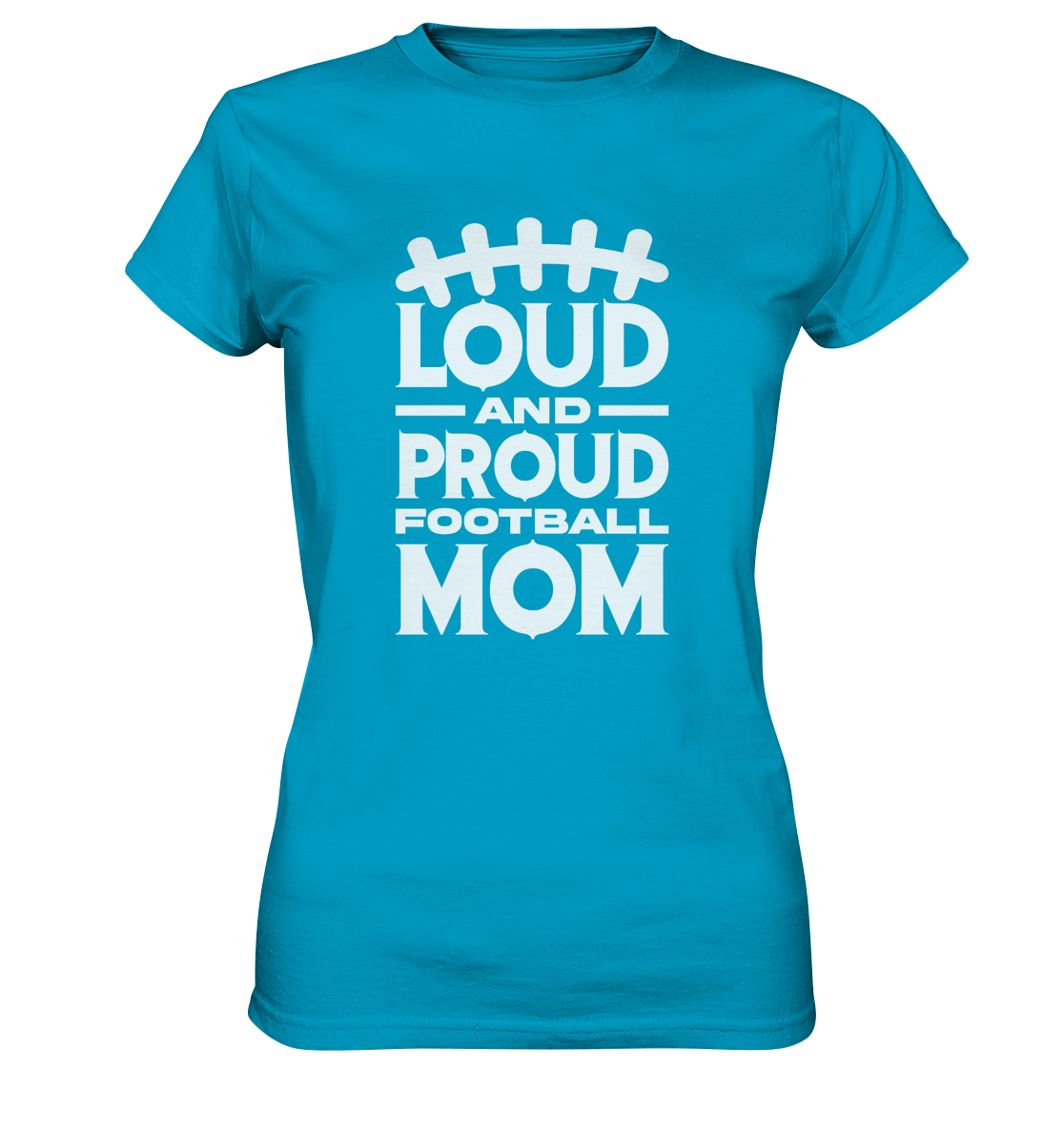 Loud and Proud Mom - Ladies Premium Shirt