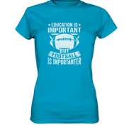 Football is importanter - Ladies Premium Shirt