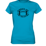 Sundays are for Tailgating  II - Ladies Premium Shirt