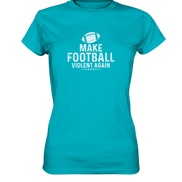 Make Football Violent again - Ladies Premium Shirt