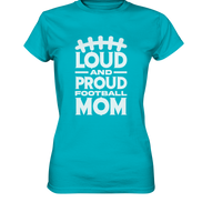 Loud and Proud Mom - Ladies Premium Shirt