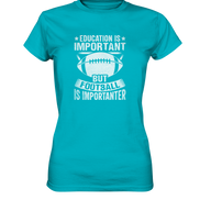 Football is importanter - Ladies Premium Shirt